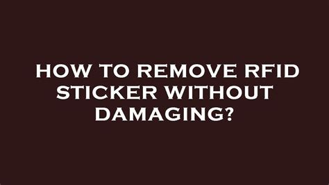 how to disable rfid stickers|how to remove rfid tags.